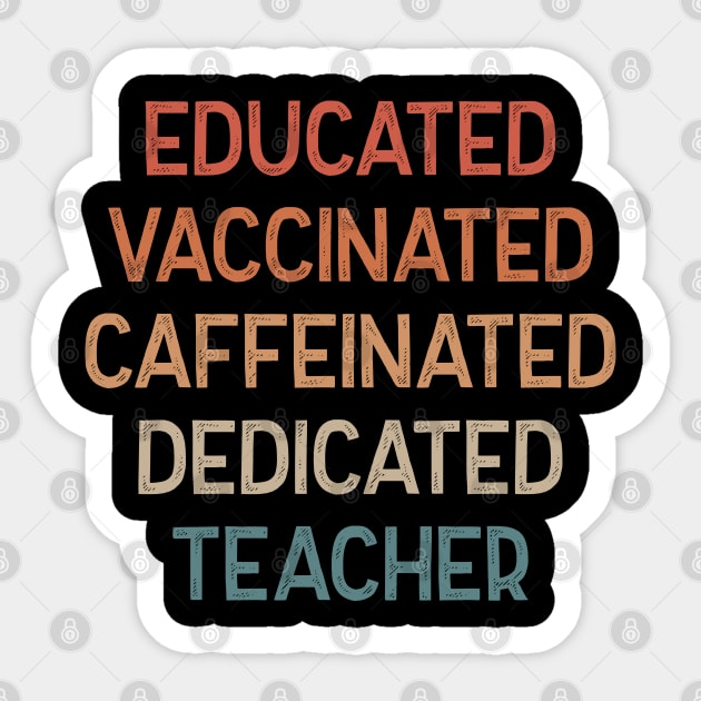 Educated Vaccinated Caffeinated Dedicated Teacher - Funny Teacher Sticker by HamzaNabil